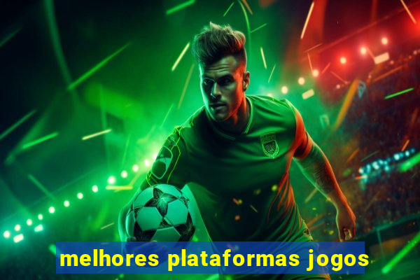 melhores plataformas jogos